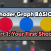 Unity Shader Graph Basics (Part 1 - Your First Graph)